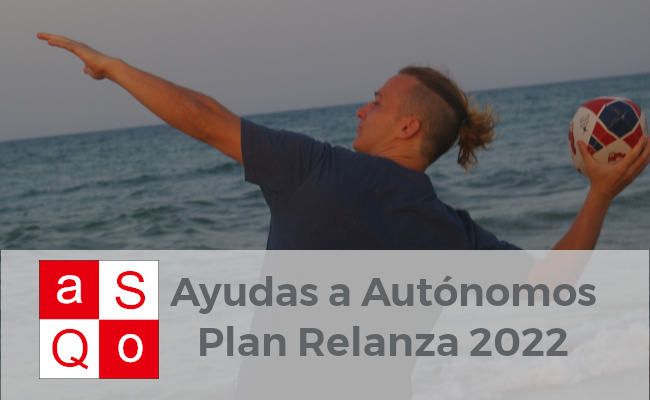Asequo y Adiser te ayudan a solicitar las Ayudas a autónomos Plan Relanza 2022